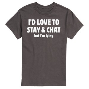 Men's - Instant Message - I'd Love To Stay And Chat But Im Lying Short Sleeve Graphic T-Shirt - 1 of 4