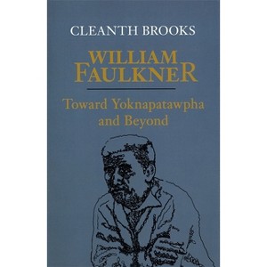 William Faulkner - by  Cleanth Brooks (Paperback) - 1 of 1