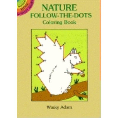 Nature Follow-The-Dots Coloring Book - (Dover Little Activity Books) by  Winky Adam (Paperback)