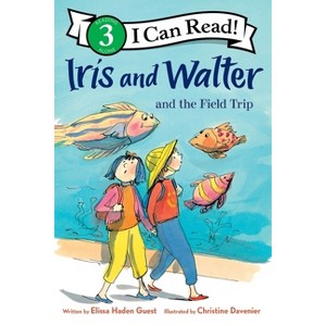 Iris and Walter and the Field Trip - (I Can Read Level 3) by Elissa Haden Guest - 1 of 1