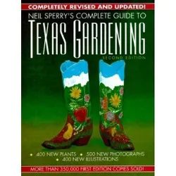 Neil Sperry's Complete Guide to Texas Gardening - 2nd Edition (Hardcover)