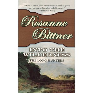 Into the Wilderness - (Westward America!) by  Rosanne Bittner (Paperback) - 1 of 1