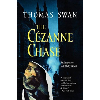 The Cezanne Chase - by  Thomas Swan (Paperback)