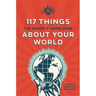 Iflscience 117 Things You Should F*#king Know about Your World - by  Paul Parsons (Paperback)