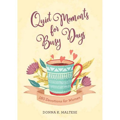 Quiet Moments for Busy Days - by  Donna K Maltese (Paperback)