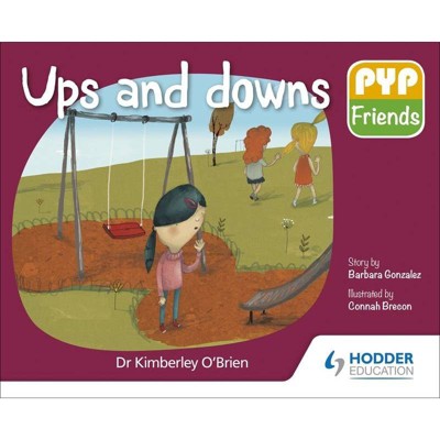 Pyp Friends: Ups and Downs - by  Kimberley O'Brien (Paperback)