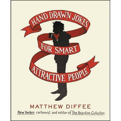 Hand Drawn Jokes for Smart Attractive People - by  Matthew Diffee (Hardcover)