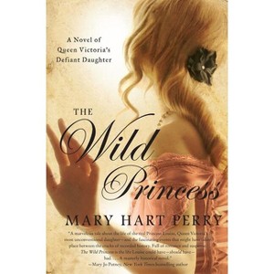 The Wild Princess - by  Mary Hart Perry (Paperback) - 1 of 1