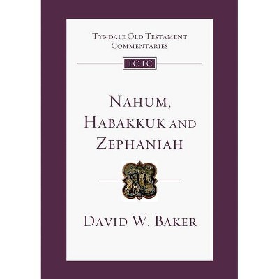 Nahum, Habakkuk, Zephaniah - (Tyndale Old Testament Commentaries) by  David W Baker (Paperback)