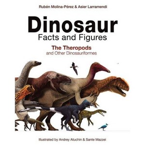Dinosaur Facts and Figures - by  Rubén Molina-Pérez & Asier Larramendi & David Connolly & Gonzalo Ángel Ramírez Cruz (Hardcover) - 1 of 1