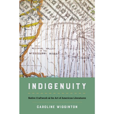 Indigenuity - (Critical Indigeneities) by  Caroline Wigginton (Hardcover)