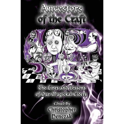 Ancestors of the Craft - by  Christopher Penzak (Paperback)