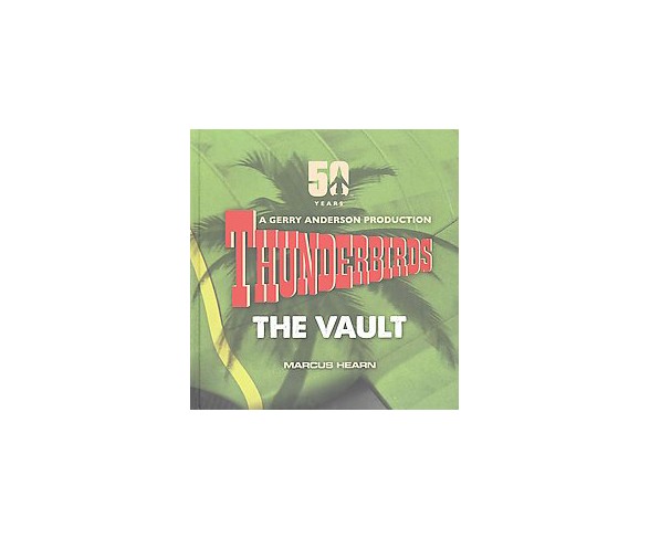 Thunderbirds : The Vault (Hardcover) (Marcus Hearn)