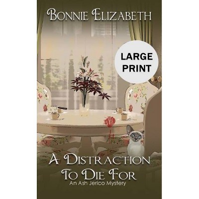 A Distraction to Die For - Large Print by  Bonnie Elizabeth (Hardcover)