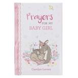 Gift Book Prayers for My Baby Girl - by  Carolyn Larsen (Hardcover)