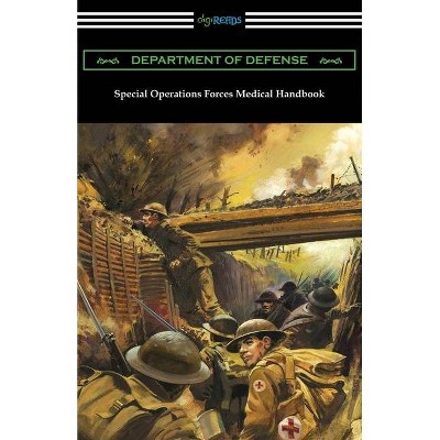 Special Operations Forces Medical Handbook - by  Department of Defense (Paperback)