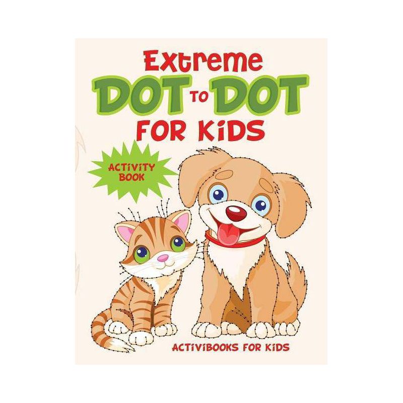 Extreme Dot to Dot for Kids Activity Book - by  Activibooks For Kids (Paperback), 1 of 2