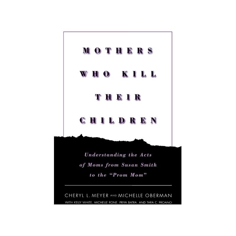 Mothers Who Kill Their Children - by  Cheryl L Meyer & Michelle Oberman (Paperback), 1 of 2