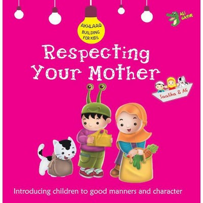 Respecting Your Mother - (Akhlaaq Building) by  Ali Gator (Paperback)