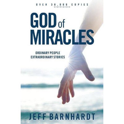 God of Miracles - by  Jeff Barnhardt (Paperback)