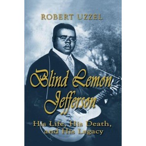 Blind Lemon Jefferson - by  Robert L Uzzel (Paperback) - 1 of 1