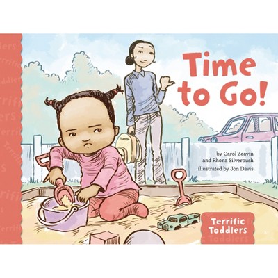 Time to Go! - (Terrific Toddlers) by  Carol Zeavin & Rhona Silverbush (Hardcover)