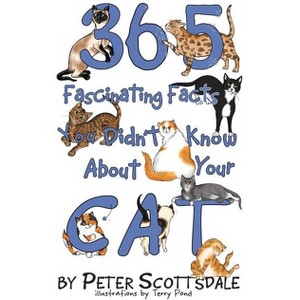 365 Fascinating Facts You Didn't Know About Your Cat - by  Peter Scottsdale (Paperback) - 1 of 1