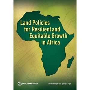 Land Policies for Resilient and Equitable Growth in Africa - by  Klaus Deininger & Aparajita Goyal (Paperback) - 1 of 1