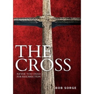 The Cross - by  Bob Sorge (Paperback) - 1 of 1