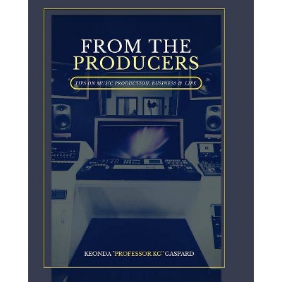 From The Producers - by  Keonda Professor Kg Gaspard (Paperback)