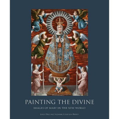 Painting the Divine - by  Josef Diaz & Suzanne Stratton-Pruitt (Hardcover)