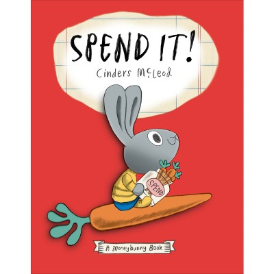 Spend It! - (A Moneybunny Book) by  Cinders McLeod (Hardcover)