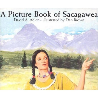 A Picture Book of Sacagawea - (Picture Book Biographies) by  David A Adler (Paperback)