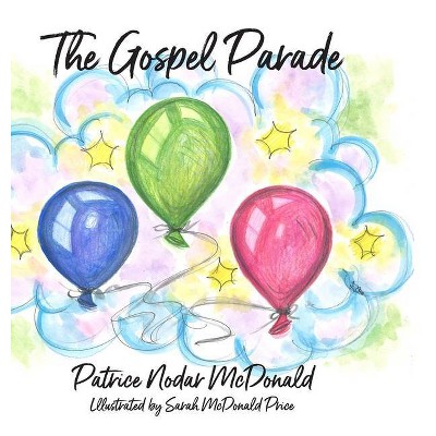 The Gospel Parade - by  Patrice McDonald (Hardcover)