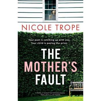 The Mother's Fault - by  Nicole Trope (Paperback)