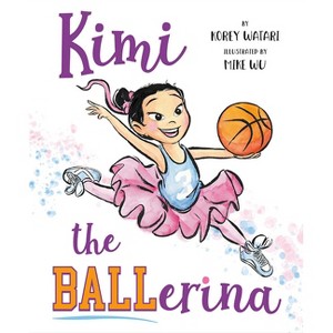 Kimi the Ballerina - by  Korey Watari (Hardcover) - 1 of 1