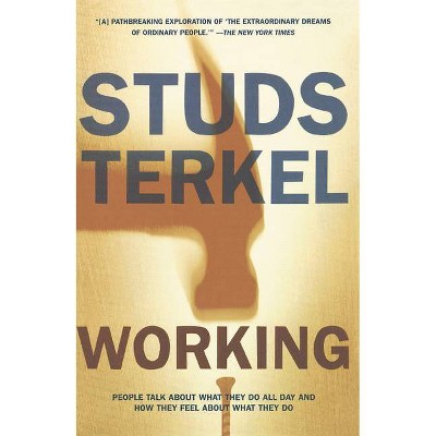 Working - by  Studs Terkel (Paperback)