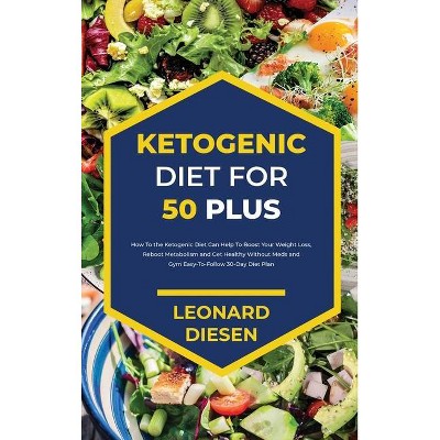 Ketogenic Diet for 50 Plus - by  Leonard Diesen (Hardcover)