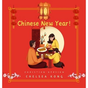 Chinese New Year - Large Print by  Chelsea Kong (Hardcover) - 1 of 1