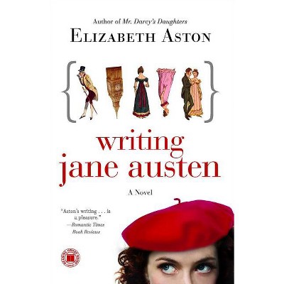 Writing Jane Austen - by  Elizabeth Aston (Paperback)