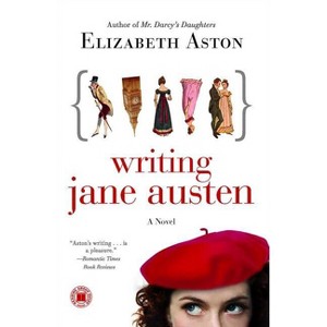 Writing Jane Austen - by  Elizabeth Aston (Paperback) - 1 of 1