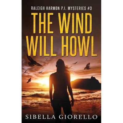 The Wind Will Howl - (Raleigh Harmon Pi Mysteries) by  Sibella Giorello (Paperback)