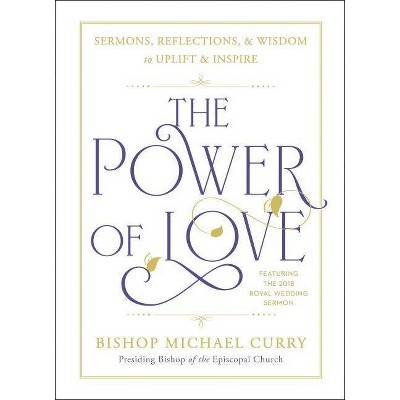 The Power of Love - by  Bishop Michael Curry (Hardcover)