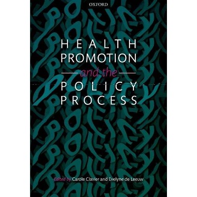 Health Promotion and the Policy Process - by  Carole Clavier & Evelyne de Leeuw (Paperback)