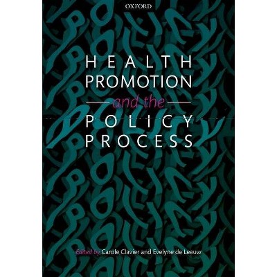 Health Promotion and the Policy Process - by  Carole Clavier & Evelyne de Leeuw (Paperback)