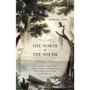 The North of the South - (Mercer University Lamar Memorial Lectures) by  Barbara Ladd (Paperback) - 1 of 1