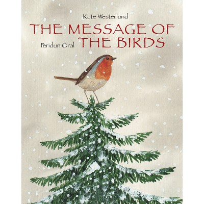 The Message of the Birds - by  Kate Westerlund (Hardcover)