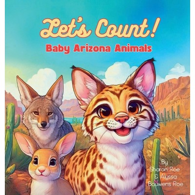 Let's Count! Baby Arizona Animals - by  Sharon E Roe & Alyssa Bouwens (Hardcover)