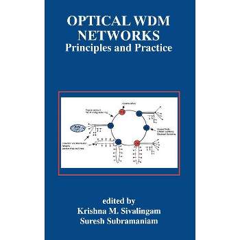 Optical Wdm Networks - (The Springer International Engineering and Computer Science) by  Krishna M Sivalingam & Suresh Subramaniam (Hardcover)