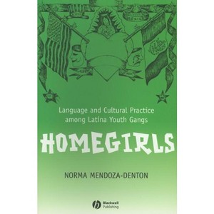 Homegirls - (New Directions in Ethnography) by  Norma Mendoza-Denton (Paperback) - 1 of 1